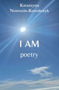 Title: I AM, Author: Katarzyna Nowocin-kowalczyk