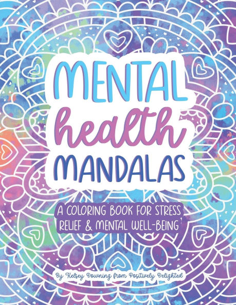 Mental Health Mandalas: A Coloring Book for Stress Relief & Mental Well-Being