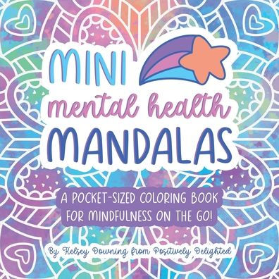 Mini Mental Health Mandalas: A Pocket-Sized Coloring Book for Mindfulness On The Go