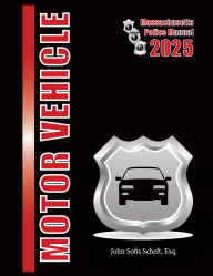 Title: 2025 Massachusetts Motor Vehicle Police Manual, Author: Esq. Sofis Scheft