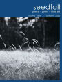 seedfall: a journal of poetry + prose + visual art