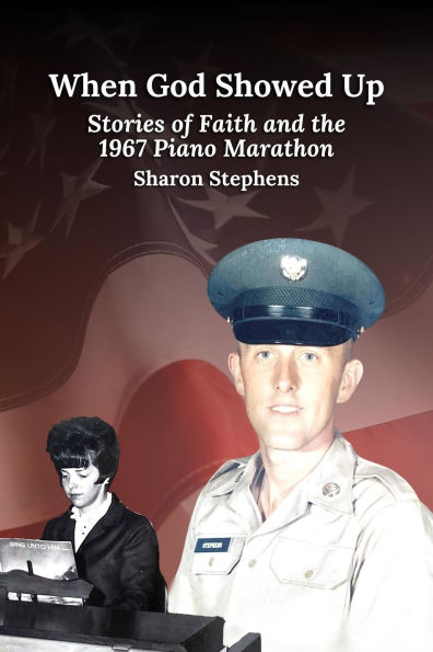 When God Showed Up: Stories of Faith and the 1967 Piano Marathon