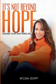 Title: It's Not Beyond Hope, Author: MLisa Goff