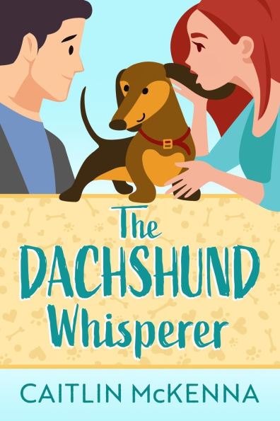 The Dachshund Whisperer: A Sweet Animal Lovers Romantic Comedy