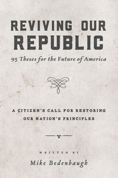 Reviving Our Republic: 95 Theses for the Future of America