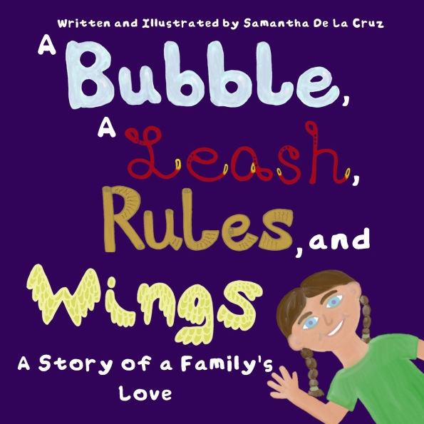 A Bubble, A Leash, Rules and Wings: A Story of a Family's Love