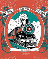 Title: Do Not Take the Train, Author: Alexandra James