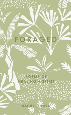 foraged: poems of healing + spirit