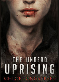 Download books free ipod touch The Undead Uprising by Chloe Longstreet 9798991444811 MOBI iBook PDB English version