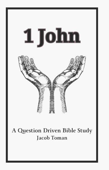 1 John: A Question Driven Bible Study