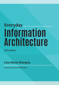 Title: Everyday Information Architecture, Author: Lisa Maria Marquis