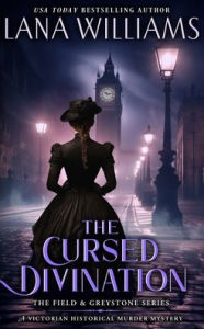Title: The Cursed Divination: A Victorian Historical Murder Mystery, Author: Lana Williams