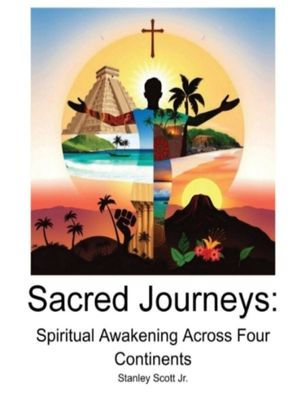 Sacred Journeys Spiritual Awakening Across Four Continents