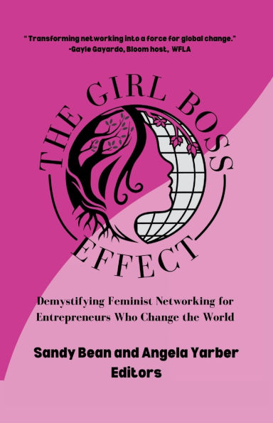 the Girl Boss Effect: Demystifying Feminist Networking for Entrepreneurs Who Change World
