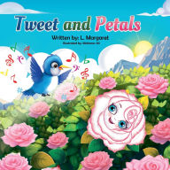 Title: Tweet and Petals, Author: L Margaret