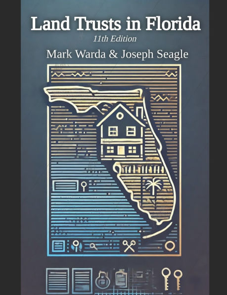 Land Trusts in Florida: For Privacy, Liability Protection, Avoiding Probate, Ease of Ownership and 30 More Benefits