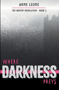 Title: Where Darkness Preys, Author: Anne Leone