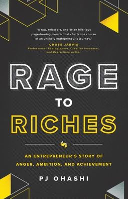 Rage to Riches: An Entrepreneur's Story of Anger, Ambition, and Achievement