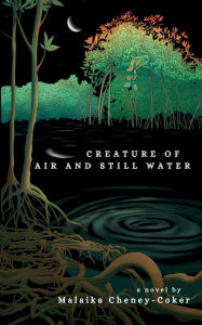 Ebook gratis download android Creature of Air and Still Water 9798991492829 by Malaika Cheney-Coker 
