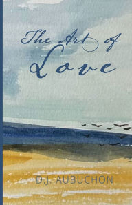 Title: The Art of Love, Author: Dj Aubuchon