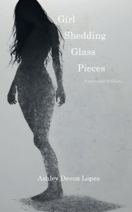 Girl Shedding Glass Pieces: Expanded Edition