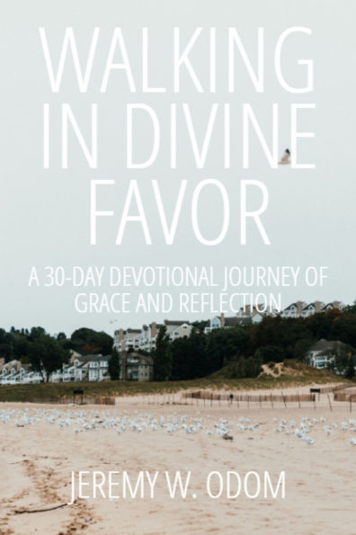 Walking in Divine Favor: A 30-Day Devotional Journey of Grace and Reflection