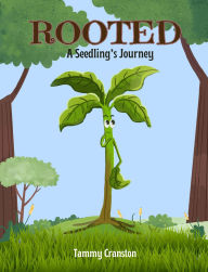 Title: A Seedling's Journey : Rooted 1: Rooted A Seedling's Journey, Author: Tammy Cranston