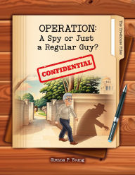 Title: OPERATION: A Spy or Just a Regular Guy?, Author: Sienna P. Young