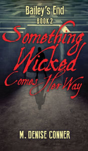 Title: Something Wicked Comes Her Way, Author: M. Denise Conner