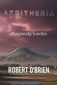 Title: Aeritheria: Rhapsodys Echo:, Author: Robert O'brien