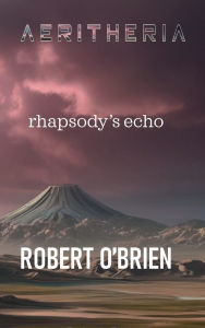 Title: Aeritheria: Rhapsodys Echo:, Author: Robert O'brien