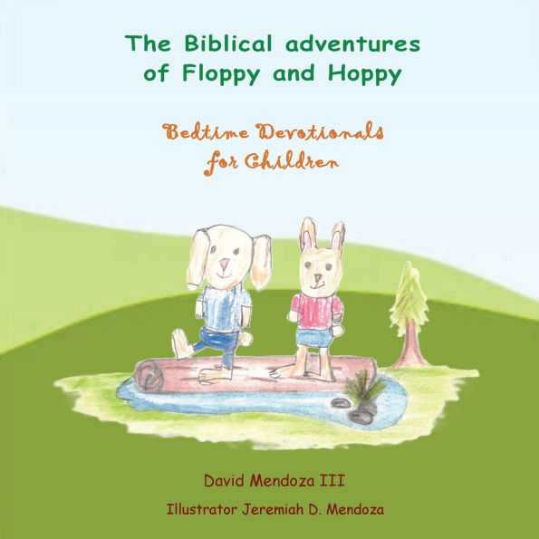 The Biblical adventures of Floppy and Hoppy: Bedtime Devotionals for Children