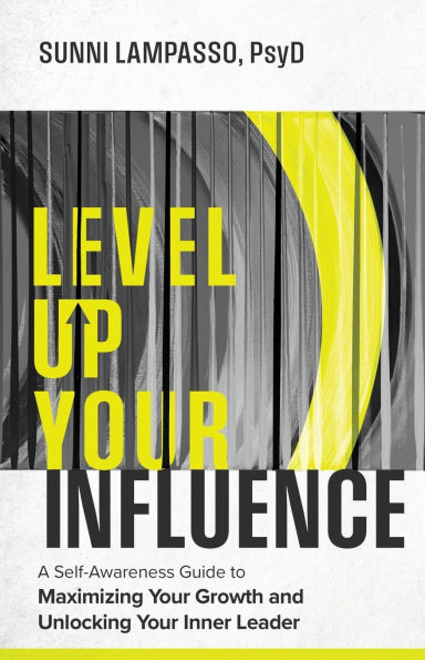 Level Up Your Influence: A Self-Awareness Guide to Maximizing Growth and Unlocking Inner Leader