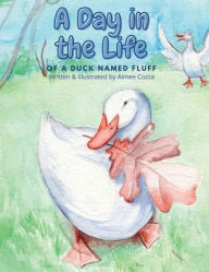 Title: A Day in the Life of a Duck Named Fluff, Author: Aimee Cozza