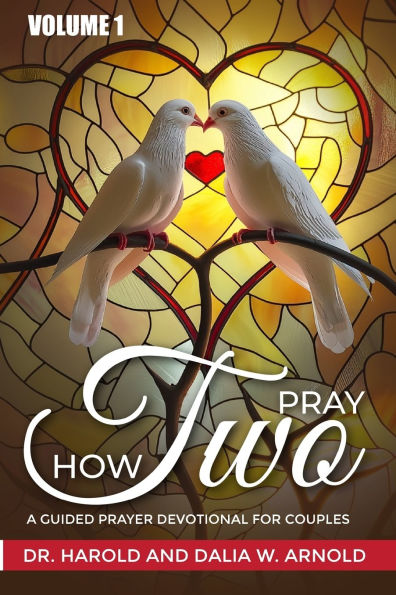 How Two Pray: A Guided Prayer Devotional for Couples