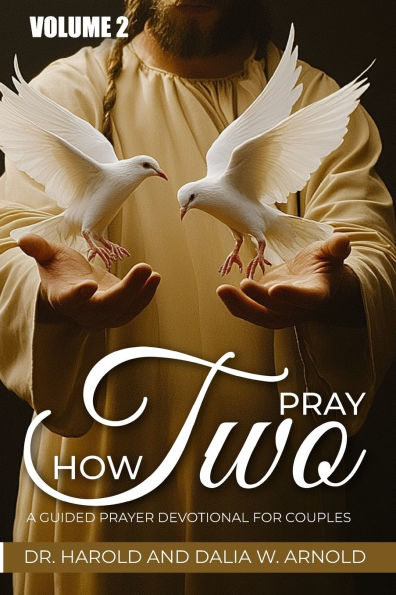 How Two Pray: A Guided Prayer Devotional for Couples