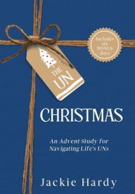 Download google books to ipad The Un-Christmas: An Advent Study for Navigating Life's UNs