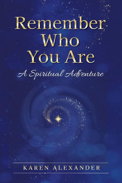 Remember Who You Are: A Spiritual Adventure