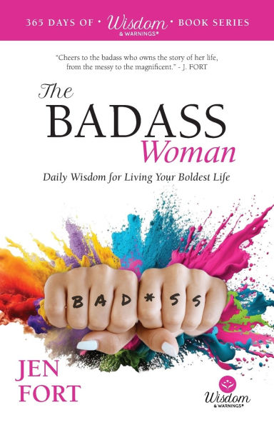 The Badass Woman: Daily Wisdom for Living Your Boldest Life