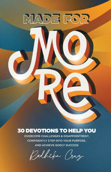 Made For More: 30 Devotions to Help You Overcome Challenges & Disappointment, Confidently Step Into Your Purpose, and Achieve Godly Success