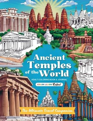 Ancient Temples of the World: Coloring Book and Journal