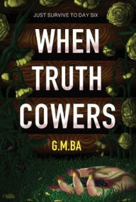 Title: When Truth Cowers, Author: G M Ba