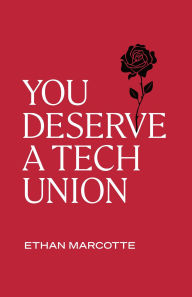 Title: You Deserve a Tech Union, Author: Ethan Marcotte