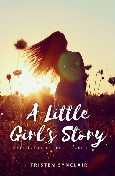 A Little Girl's Story: A Collection of Short Stories