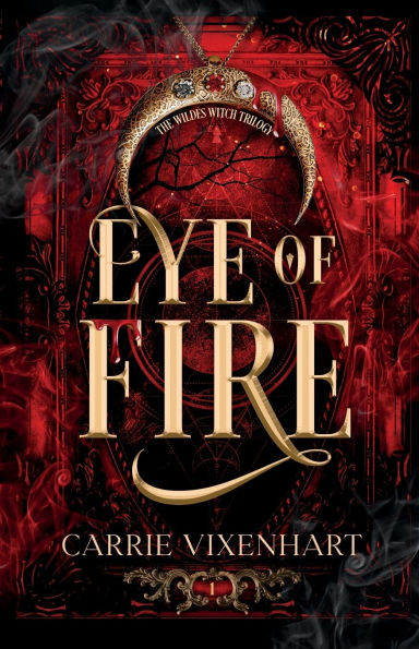 Eye of Fire: The Wildes Witch Trilogy, Book One