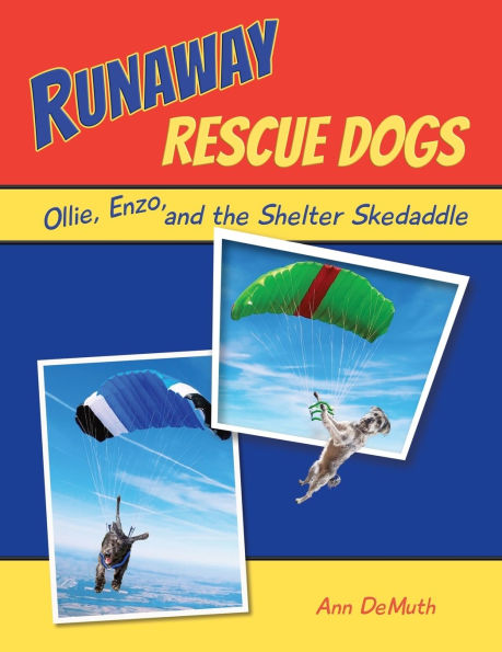 Runaway Rescue Dogs: Ollie, Enzo, and the Shelter Skedaddle