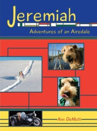 Title: Jeremiah: Adventures of an Airedale, Author: Ann Demuth