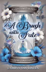 Title: A Brush with Fate, Author: Camryn Van Lingen