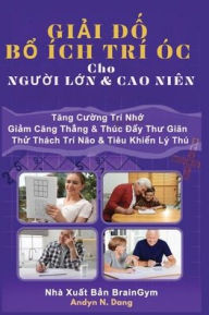 Title: GiẢi ĐỐ BỔ ï¿½ch Trï¿½ ï¿½c Cho NgƯỜi LỚn & Cao Niï¿½n, Author: Andyn N Dang