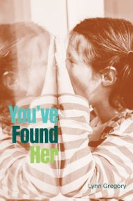 Title: You've Found Her, Author: Lynn Gregory